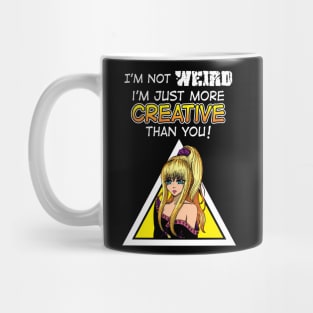 I'm Not Weird I'm Just More Creative Than You' Mug